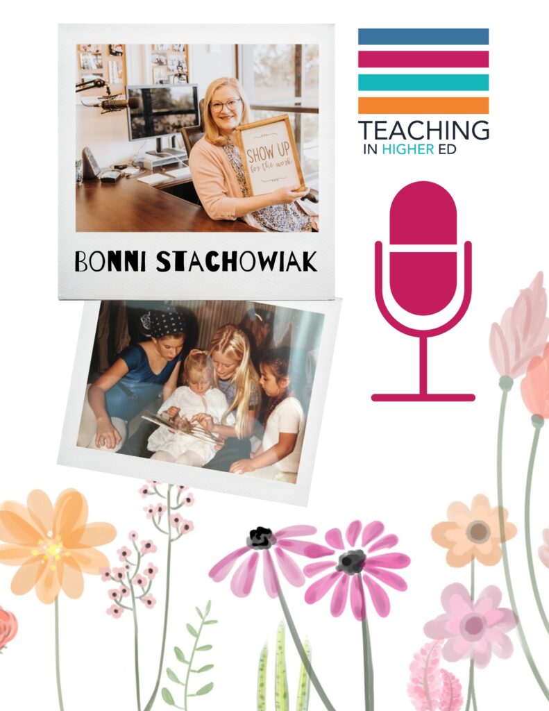 Top polaroid picture of a blonde woman holding a sign that reads: "Show up for the work" - Below is another polaroid of that same woman as a child, reading to other kids from her ballet class. Flowers decorate the bottom of the graphic and the Teaching in Higher Ed podcast logo is in the top right with a bright pink microphone.